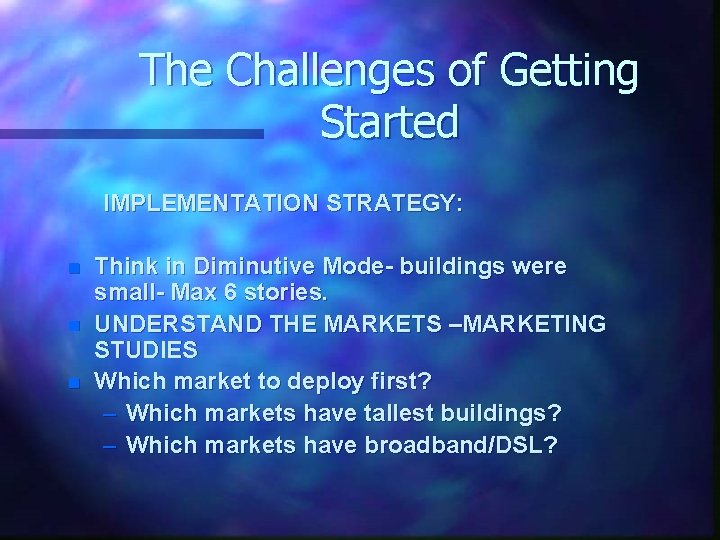 The Challenges of Getting Started IMPLEMENTATION STRATEGY: n n n Think in Diminutive Mode-