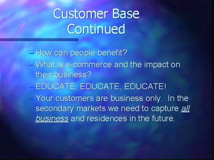 Customer Base Continued – How can people benefit? – What is e-commerce and the