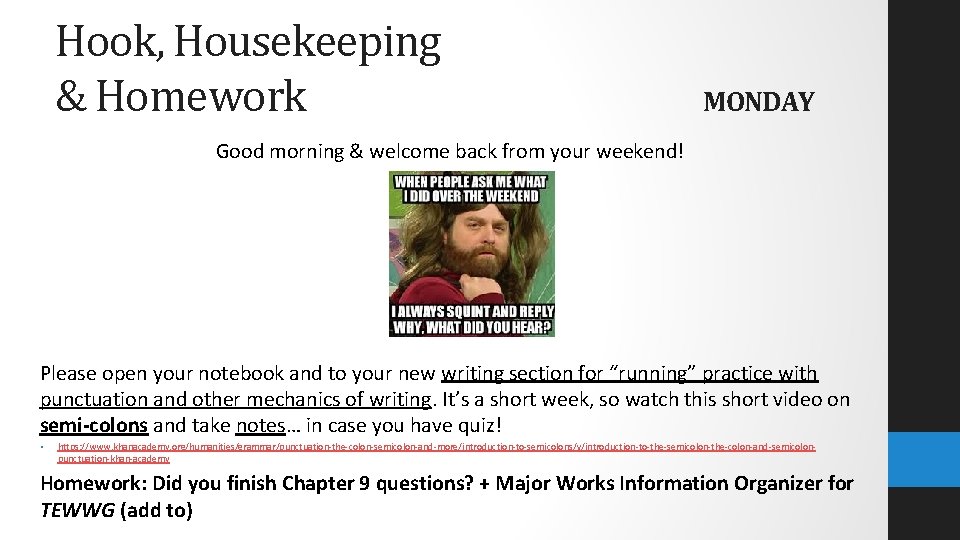 Hook, Housekeeping & Homework MONDAY Good morning & welcome back from your weekend! Please