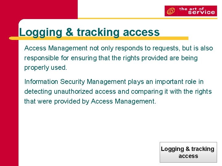 Logging & tracking access Access Management not only responds to requests, but is also