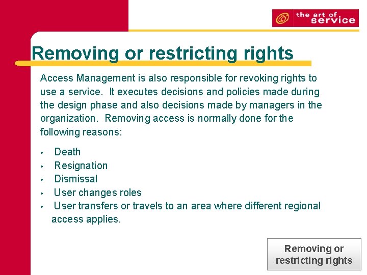 Removing or restricting rights Access Management is also responsible for revoking rights to use