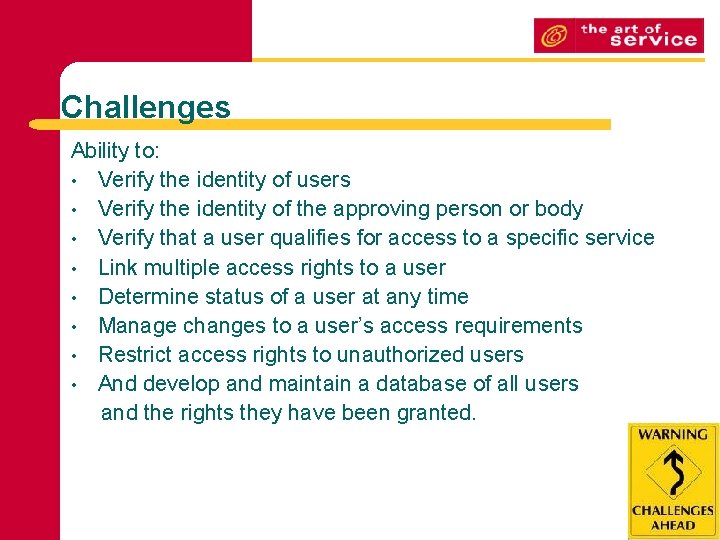 Challenges Ability to: • Verify the identity of users • Verify the identity of