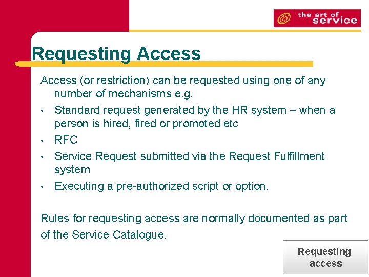 Requesting Access (or restriction) can be requested using one of any number of mechanisms