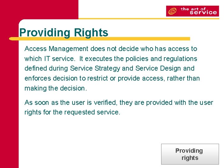 Providing Rights Access Management does not decide who has access to which IT service.