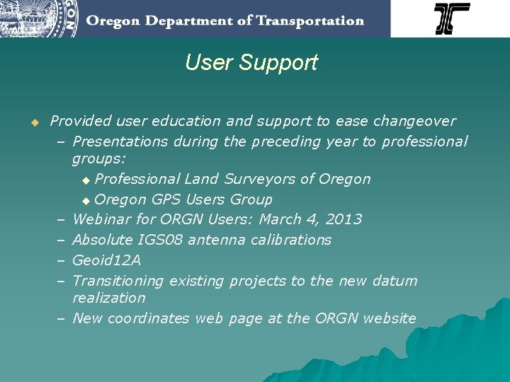 User Support u Provided user education and support to ease changeover – Presentations during