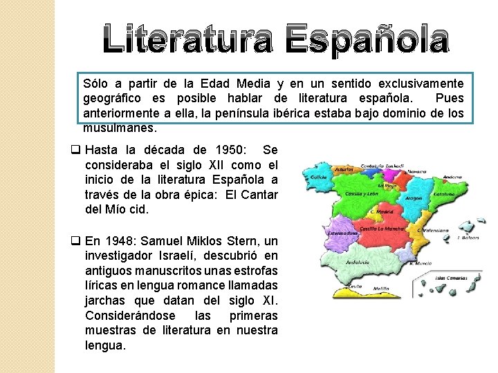 Literatura Española Sólo a partir de la Edad Media y en un sentido exclusivamente