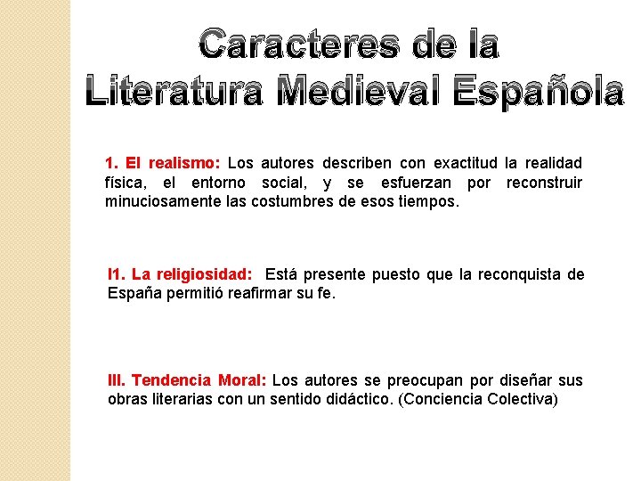 Caracteres de la Literatura Medieval Española 1. El realismo: Los autores describen con exactitud