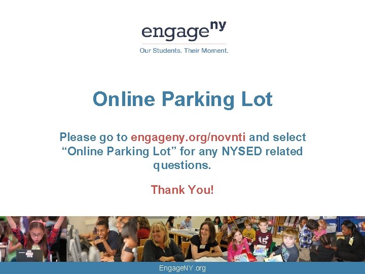 Online Parking Lot Please go to engageny. org/novnti and select “Online Parking Lot” for Online Parking Lot Please go to engageny. org/novnti and select “Online Parking Lot” for