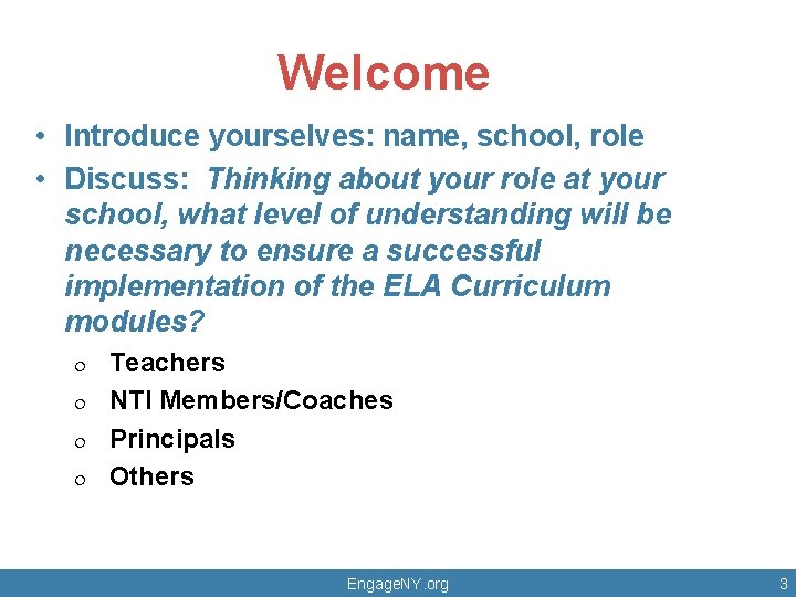 Welcome • Introduce yourselves: name, school, role • Discuss: Thinking about your role at Welcome • Introduce yourselves: name, school, role • Discuss: Thinking about your role at