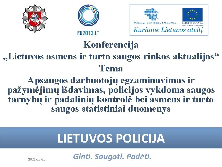 Konferencija „Lietuvos asmens ir turto saugos rinkos aktualijos“ Tema Apsaugos darbuotojų egzaminavimas ir pažymėjimų