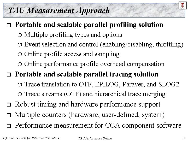 TAU Measurement Approach r Portable and scalable parallel profiling solution r Portable and scalable