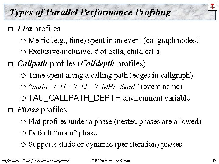 Types of Parallel Performance Profiling r Flat profiles r Callpath profiles (Calldepth profiles) r