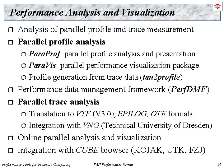 Performance Analysis and Visualization r r Analysis of parallel profile and trace measurement Parallel