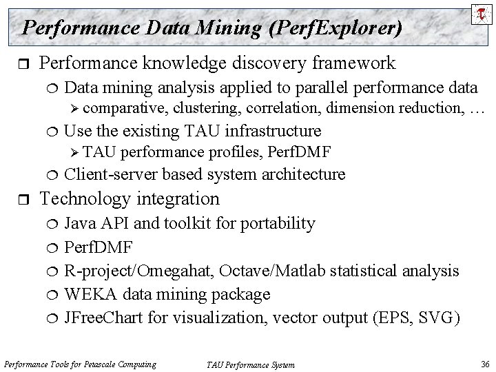 Performance Data Mining (Perf. Explorer) r Performance knowledge discovery framework Data mining analysis applied