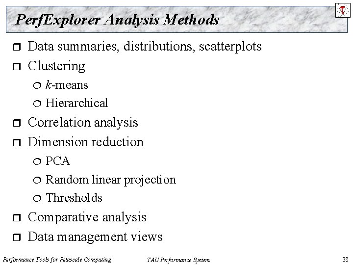Perf. Explorer Analysis Methods r r Data summaries, distributions, scatterplots Clustering r r Correlation