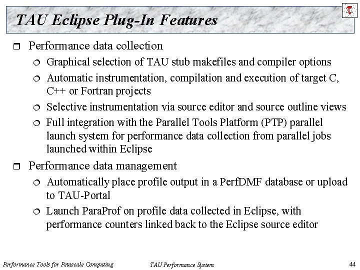 TAU Eclipse Plug-In Features r Performance data collection r Graphical selection of TAU stub