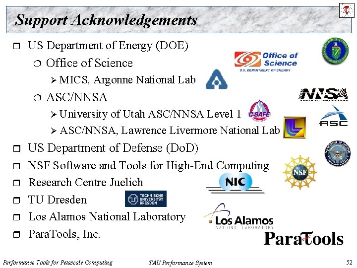 Support Acknowledgements US Department of Energy (DOE) Office of Science Ø MICS, Argonne National