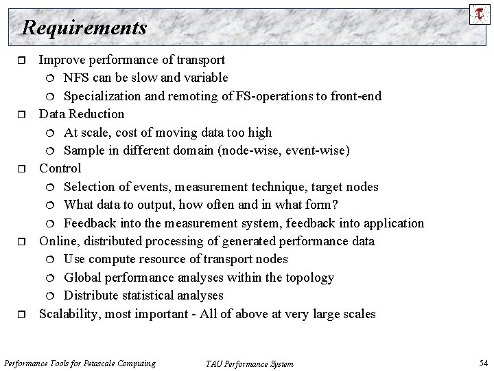 Requirements r r r Improve performance of transport NFS can be slow and variable