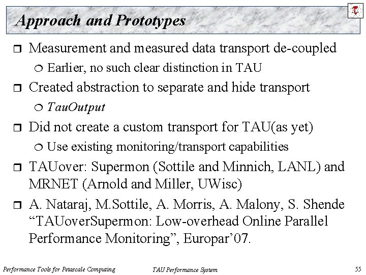 Approach and Prototypes r Measurement and measured data transport de-coupled r Created abstraction to