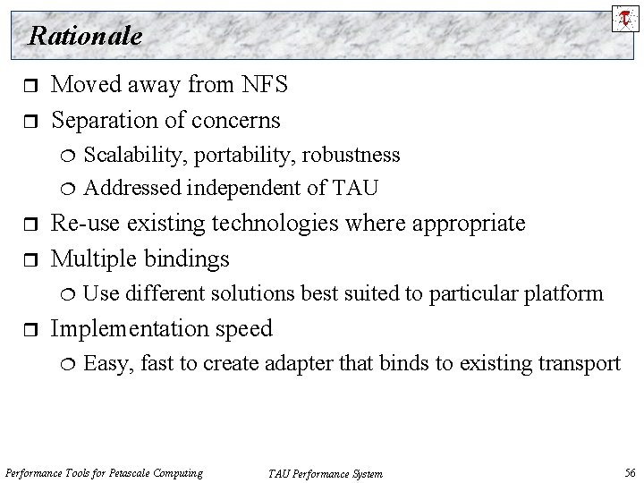 Rationale r r Moved away from NFS Separation of concerns r r Re-use existing