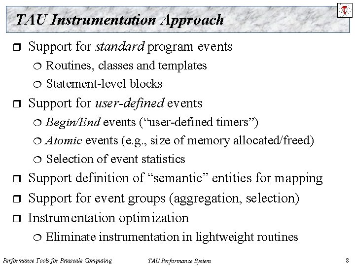 TAU Instrumentation Approach r Support for standard program events r Support for user-defined events