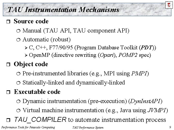 TAU Instrumentation Mechanisms r Source code Manual (TAU API, TAU component API) Automatic (robust)