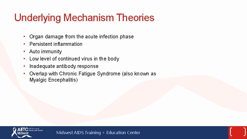 Underlying Mechanism Theories • • • Organ damage from the acute infection phase Persistent