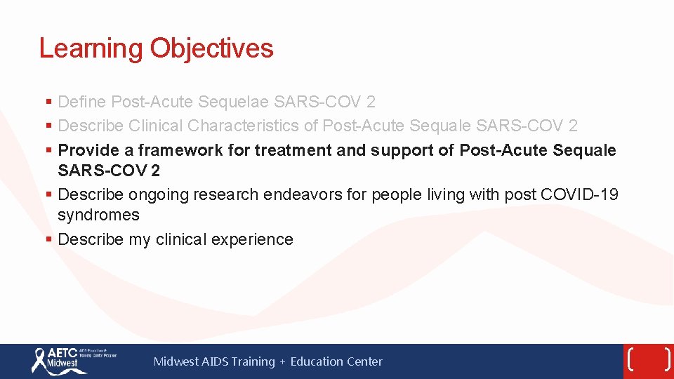 Learning Objectives § Define Post-Acute Sequelae SARS-COV 2 § Describe Clinical Characteristics of Post-Acute