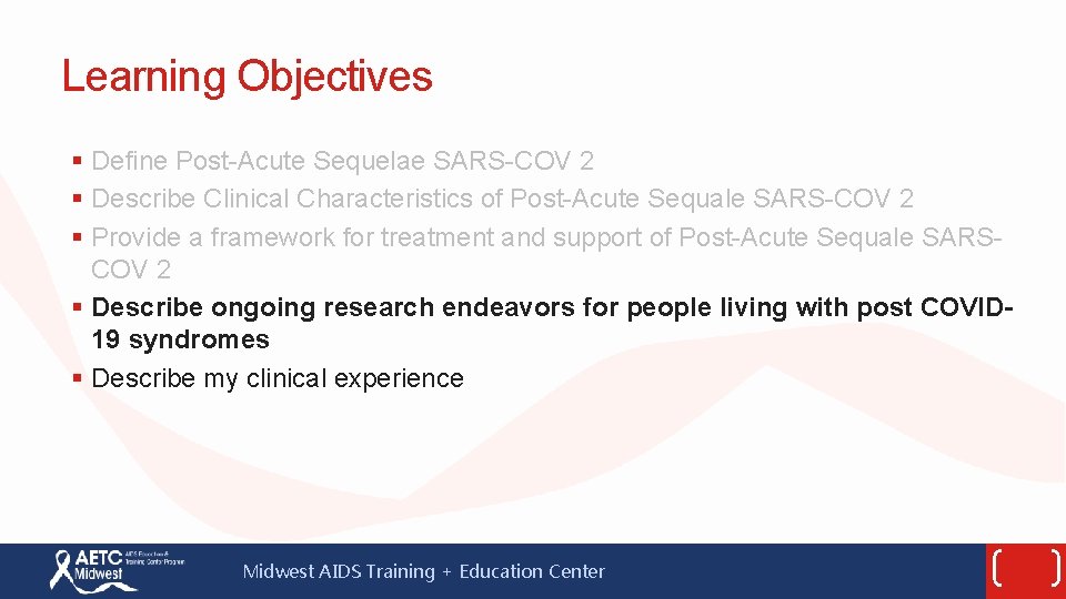 Learning Objectives § Define Post-Acute Sequelae SARS-COV 2 § Describe Clinical Characteristics of Post-Acute