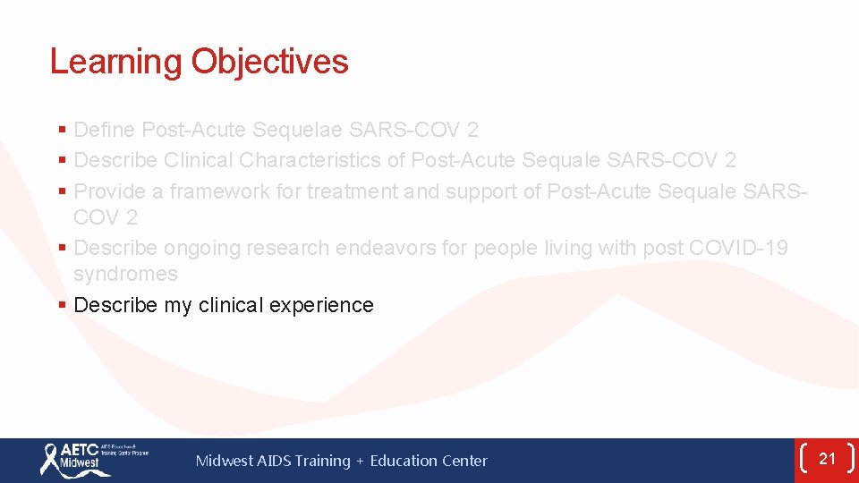 Learning Objectives § Define Post-Acute Sequelae SARS-COV 2 § Describe Clinical Characteristics of Post-Acute