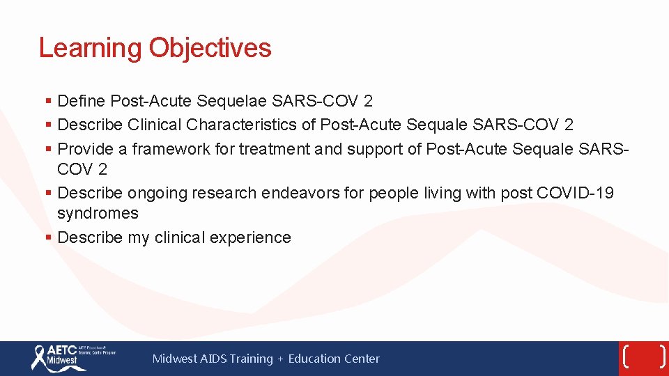 Learning Objectives § Define Post-Acute Sequelae SARS-COV 2 § Describe Clinical Characteristics of Post-Acute