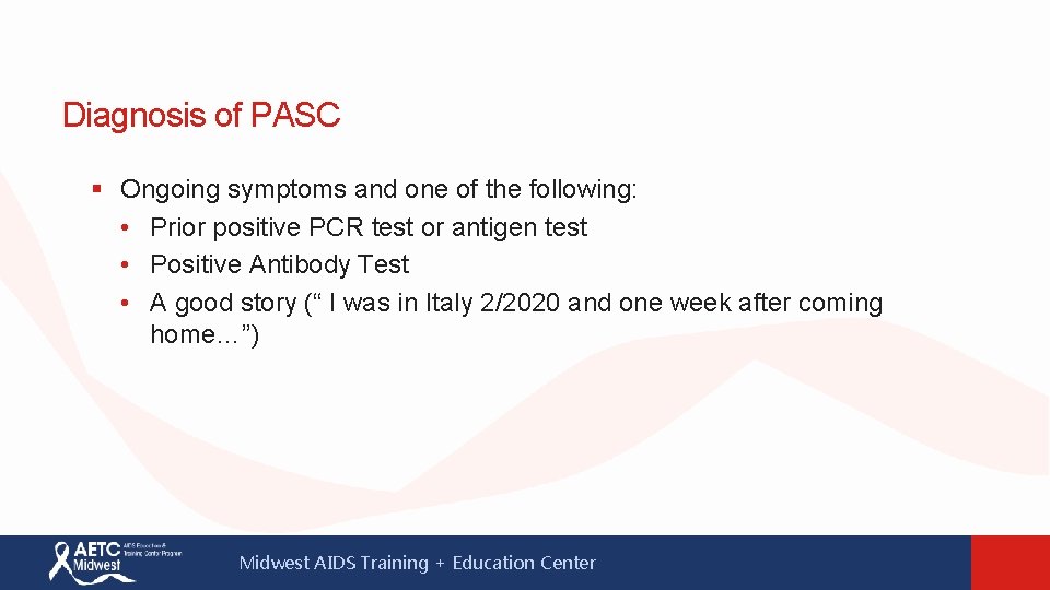 Diagnosis of PASC § Ongoing symptoms and one of the following: • Prior positive