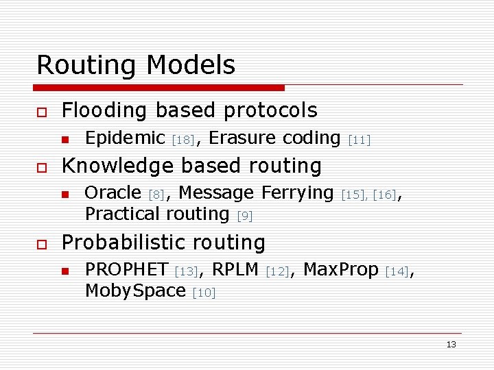 Routing Models o Flooding based protocols n o [18] , Erasure coding [11] Knowledge