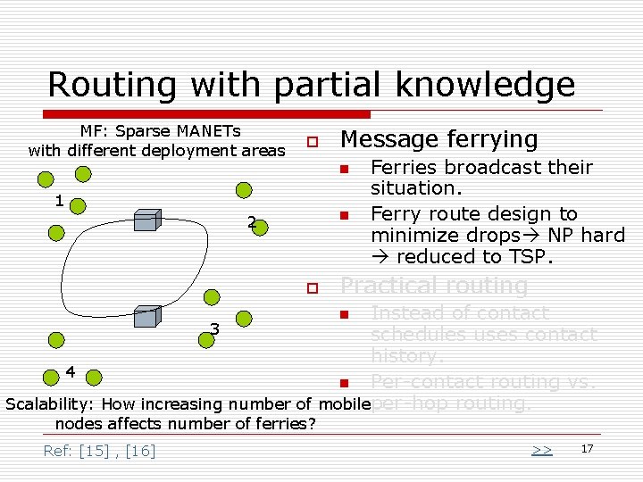 Routing with partial knowledge MF: Sparse MANETs with different deployment areas o Message ferrying