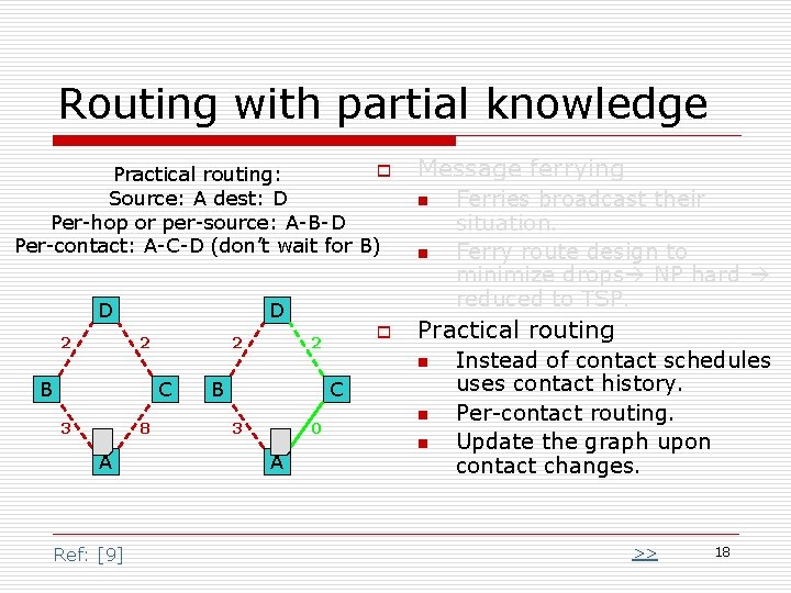 Routing with partial knowledge o Practical routing: Source: A dest: D Per-hop or per-source: