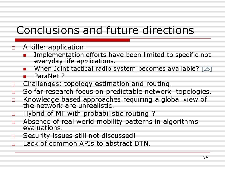 Conclusions and future directions o o o o A killer application! n Implementation efforts