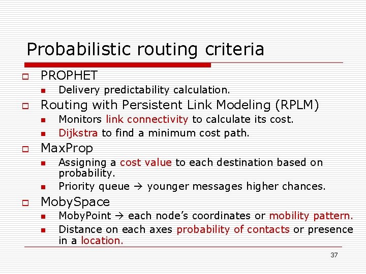 Probabilistic routing criteria o PROPHET n o Routing with Persistent Link Modeling (RPLM) n