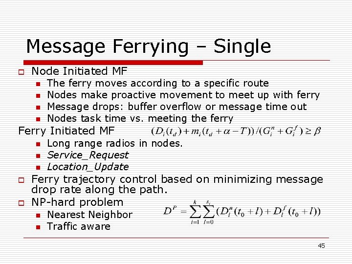 Message Ferrying – Single o Node Initiated MF n n The ferry moves according
