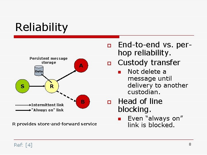 Reliability o Persistent message storage A o Data S End-to-end vs. perhop reliability. Custody