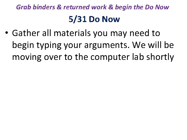 Grab binders & returned work & begin the Do Now 5/31 Do Now •