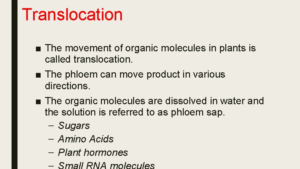 Translocation ■ The movement of organic molecules in plants is called translocation. ■ The