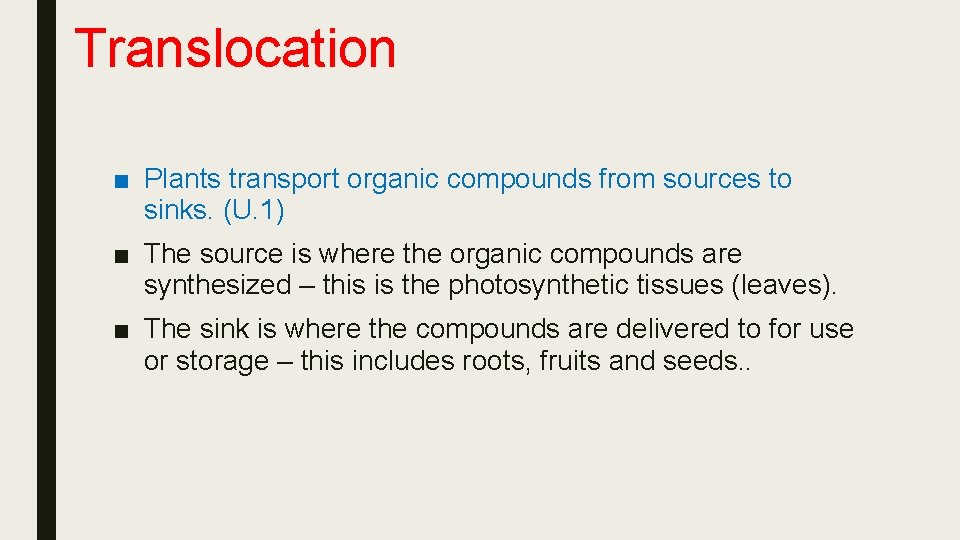 Translocation ■ Plants transport organic compounds from sources to sinks. (U. 1) ■ The