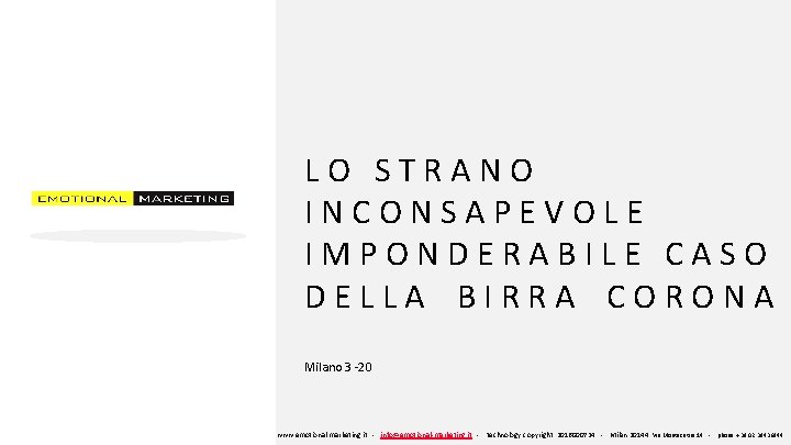 LO STRANO INCONSAPEVOLE IMPONDERABILE CASO DELLA BIRRA CORONA Milano 3 -20 www emotional. marketing.