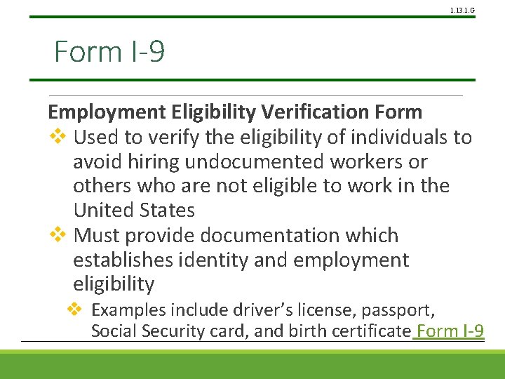 1. 13. 1. G Form I-9 Employment Eligibility Verification Form v Used to verify