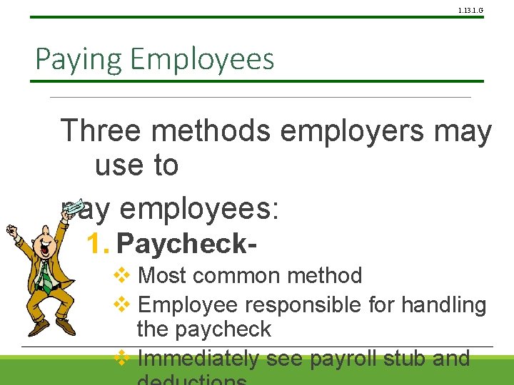 1. 13. 1. G Paying Employees Three methods employers may use to pay employees:
