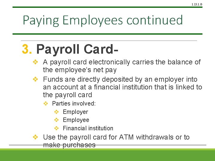 1. 13. 1. G Paying Employees continued 3. Payroll Cardv A payroll card electronically