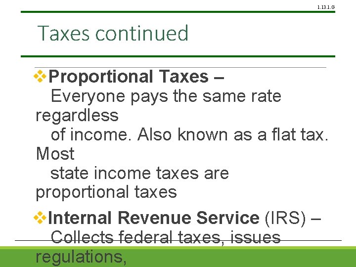 1. 13. 1. G Taxes continued v. Proportional Taxes – Everyone pays the same