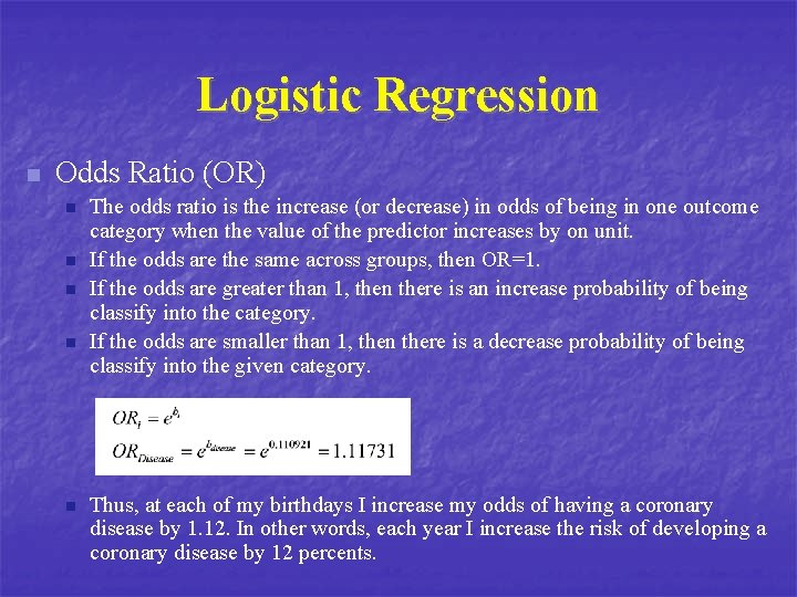 Logistic Regression n Odds Ratio (OR) n n n The odds ratio is the