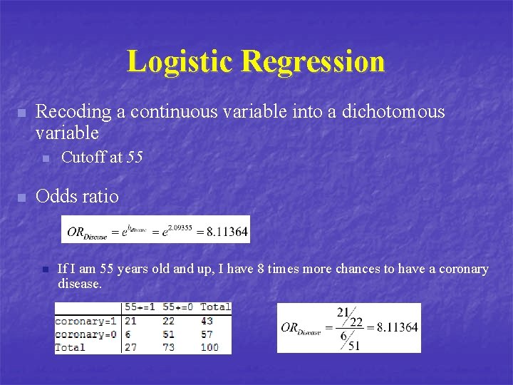 Logistic Regression n Recoding a continuous variable into a dichotomous variable n n Cutoff