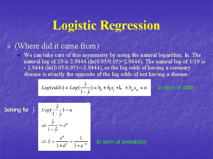 Logistic Regression n (Where did it came from) n We can take care of